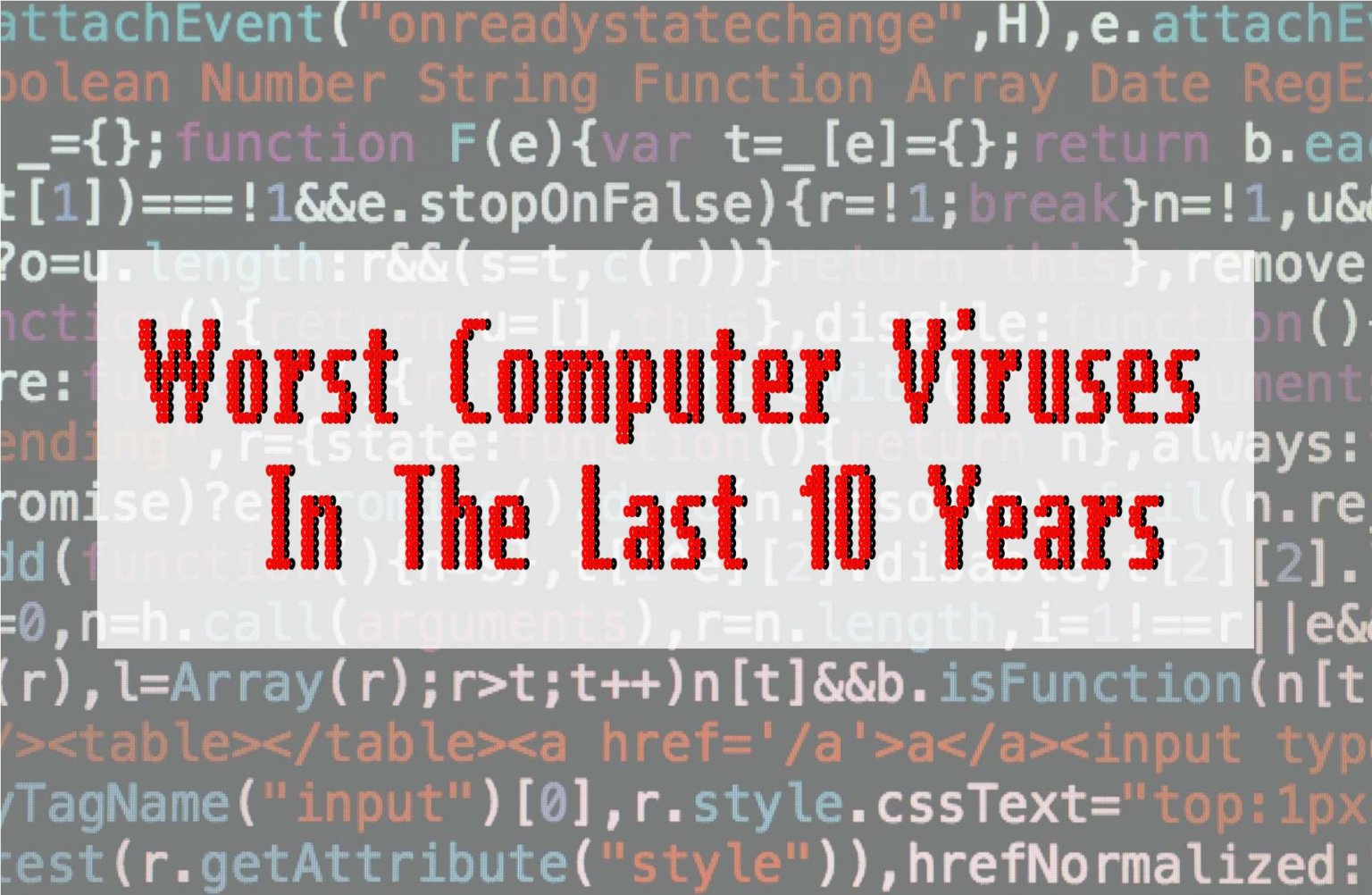 Top 5 Worst Computer Viruses In The Last 10 Years