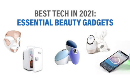 Best Tech in 2021 - Essential Beauty Gadges